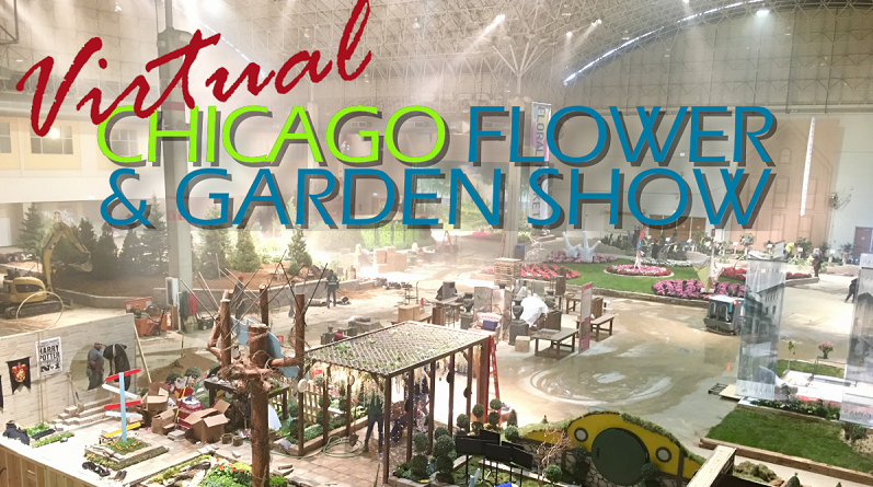 The Virtual Chicago Flower & Garden Show